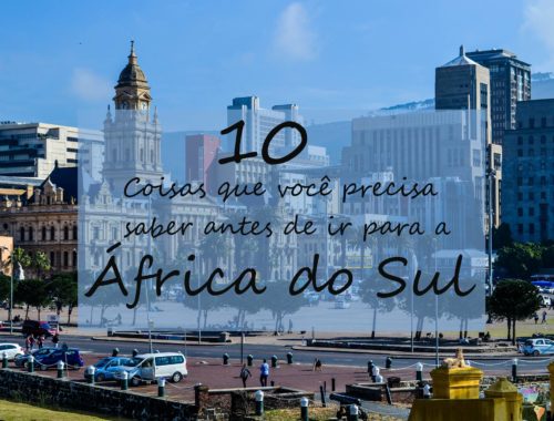 o que você precisa saber antes de ir para a África do Sul